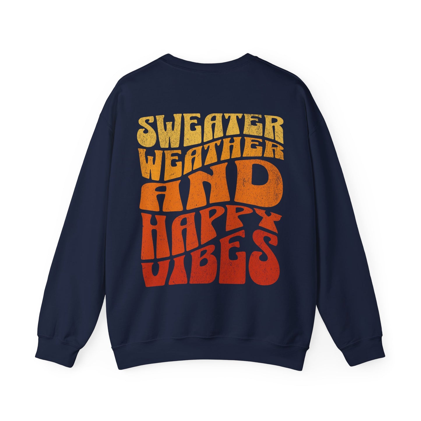 Sweater Weather And Happy Vibes Sweater