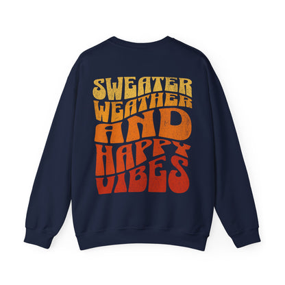 Sweater Weather And Happy Vibes Sweater